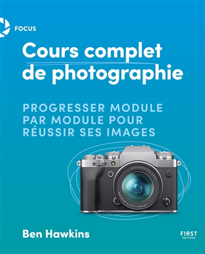 Cours complet de photographie: progresser module par module pour réussir ses images