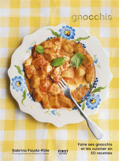 Gnocchis: faire ses gnocchis et les cuisiner en 50 recettes