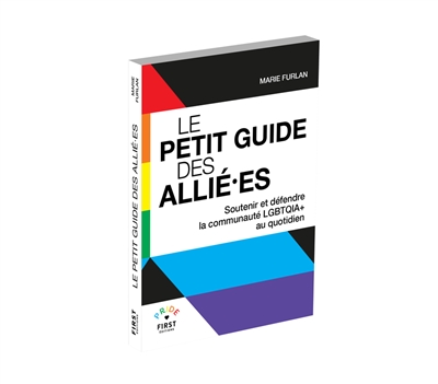 Le petit guide des allié.es: soutenir et défendre la communauté LGBTQIA+ au quotidien