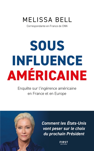 Sous influence américaine: enquête sur les ingérences américaines en France et en Europe