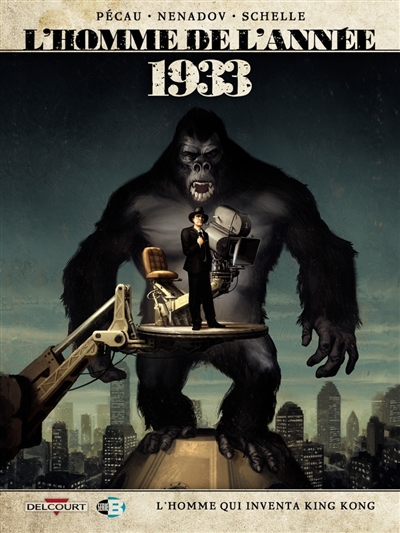 L'homme de l'année. Vol. 18. 1933: l'homme qui inventa King Kong