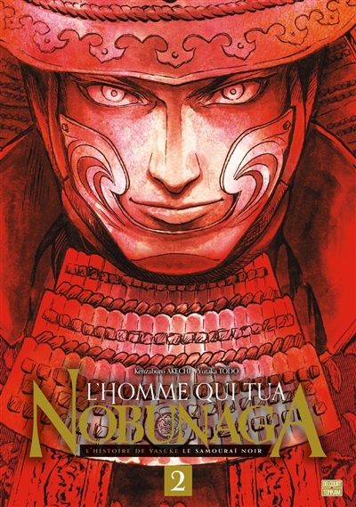 L'homme qui tua Nobunaga: l'histoire de Yasuke le samouraï noir. Vol. 2