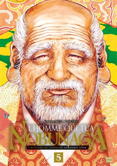 L'homme qui tua Nobunaga: l'histoire de Yasuke le samouraï noir. Vol. 5