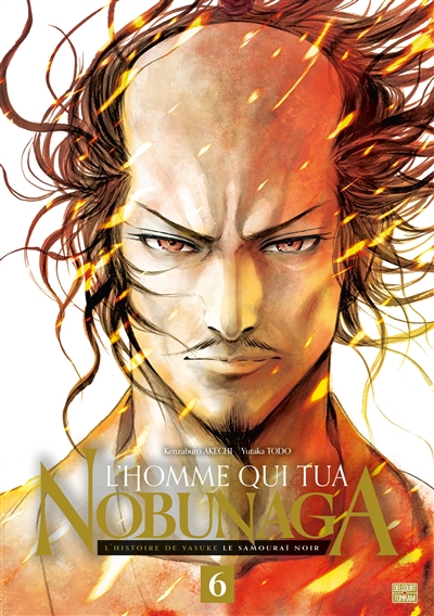 L'homme qui tua Nobunaga: l'histoire de Yasuke le samouraï noir. Vol. 6