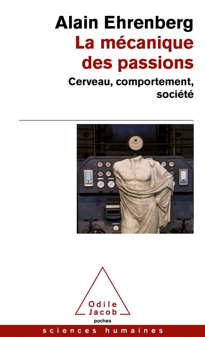 La mécanique des passions: cerveau, comportement, société