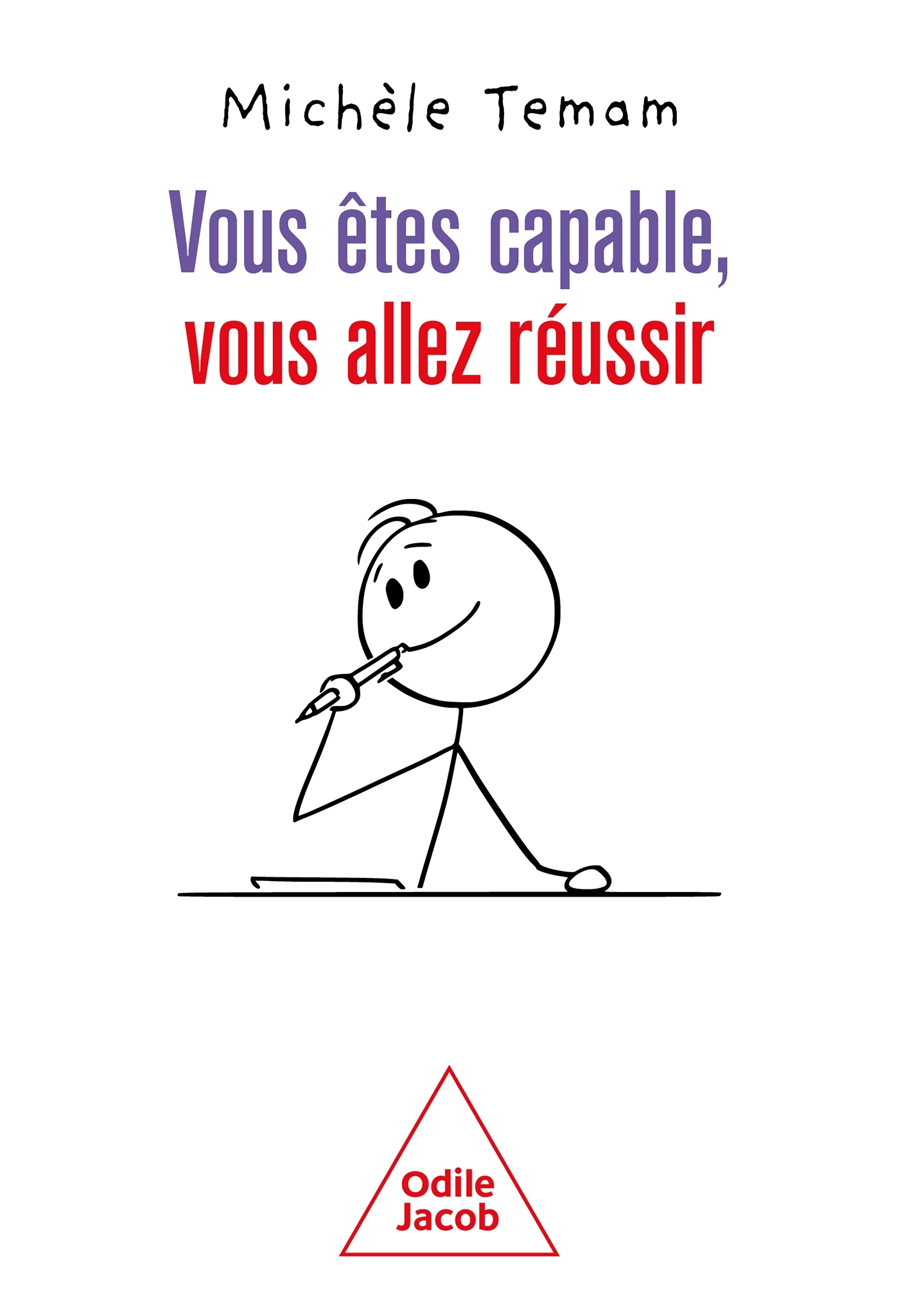 Vous êtes capable, vous allez réussir: avec la méthode globalisation, fragmentation, plaisir