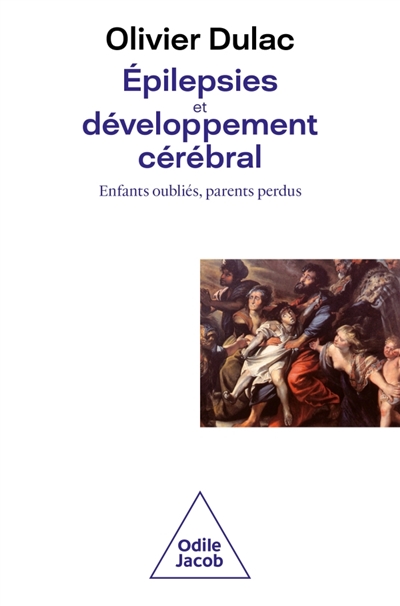 Epilepsies et développement cérébral: enfants oubliés, parents perdus