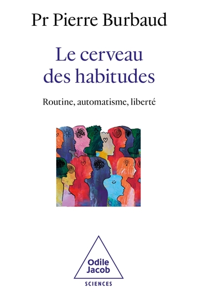 Le cerveau des habitudes: routine, automatisme, liberté