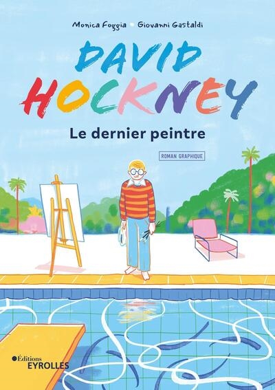 David Hockney, le dernier peintre - Le dernier peintre / roman graphique