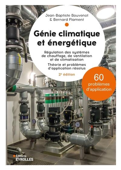 Génie climatique et énergétique: régulation appliquée: régulation des systèmes de chauffage, de ventilation et de climatisation, théorie et problèmes d'application résolus