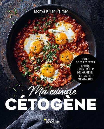 Ma cuisine cétogène: plus de 50 recettes saines pour brûler des graisses et gagner en vitalité!