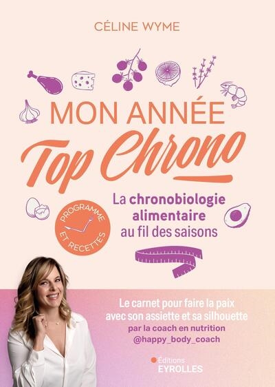 Mon année top chrono: la chronobiologie alimentaire au fil des saisons: programme et recettes