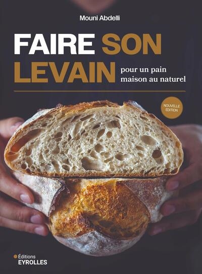 Faire son levain: pour un pain maison au naturel