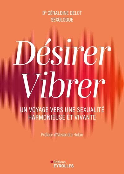 Désirer, vibrer: un voyage vers une sexualité harmonieuse et vivante