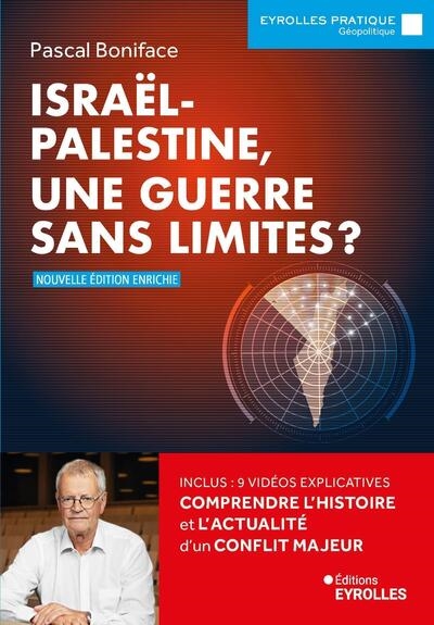 Israël-Palestine, une guerre sans limites?: comprendre l'histoire et l'actualité d'un conflit majeur