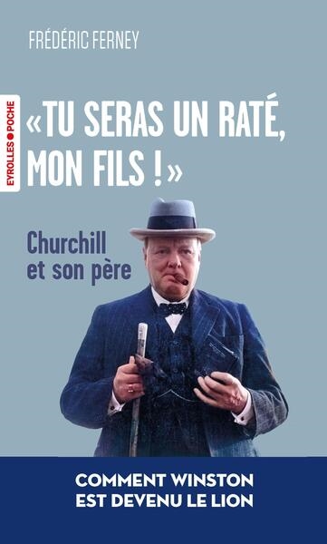 " Tu seras un raté, mon fils! " - Churchill et son père