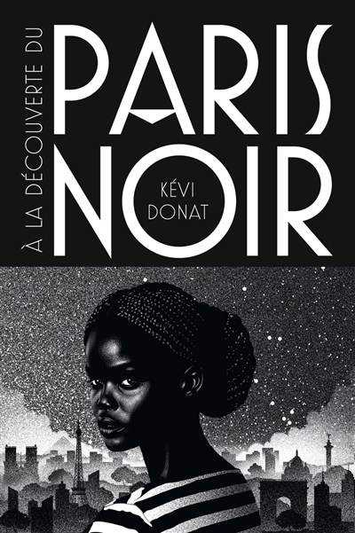 A la découverte du Paris noir: balade au coeur de l'histoire noire de la Ville lumière