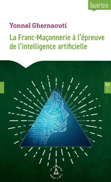 La franc-maçonnerie à l'épreuve de l'intelligence artificielle: manifeste pour une vigilance initiatique dans l'âge des machines pensantes