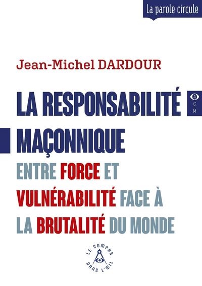 La responsabilité maçonnique: entre force et vulnérabilité face à la brutalité du monde