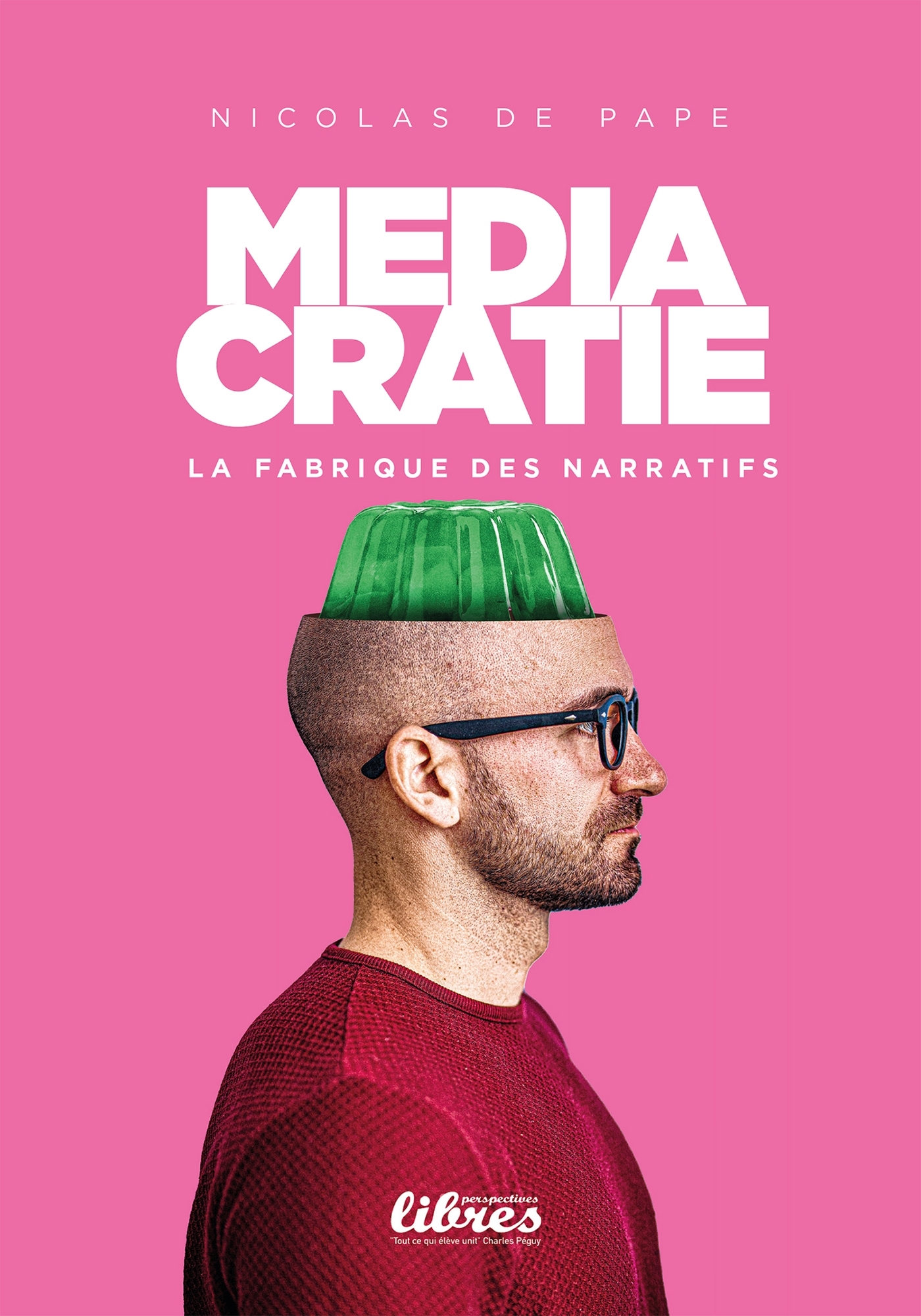 Médiacratie, la fabrique des narratifs