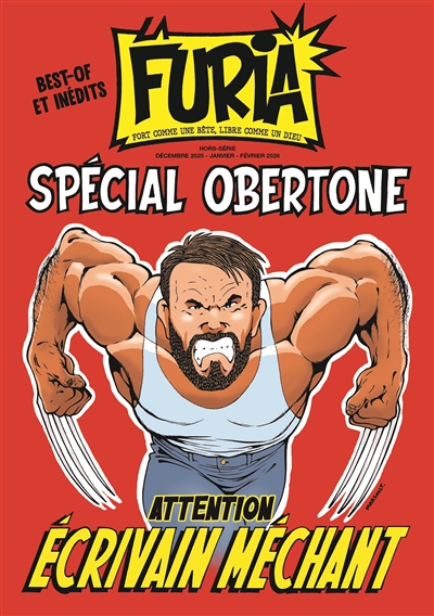 La Furia, hors-série: fort comme une bête, libre comme un dieu. Spécial Obertone: attention, écrivain méchant: best-of et inédits