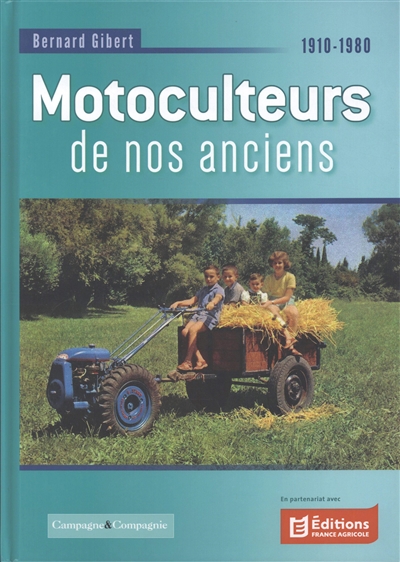 Motoculteurs de nos anciens: 1910-1980. Vol. 1