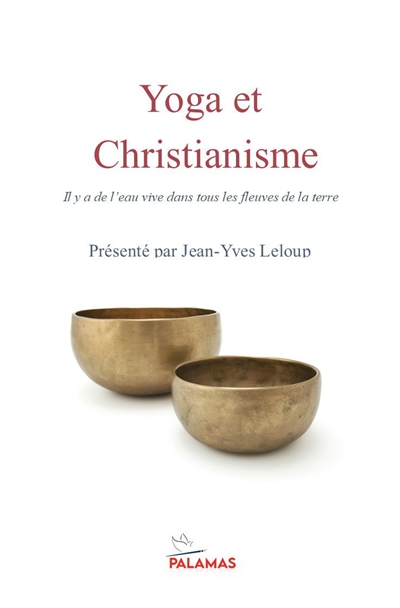 Yoga et christianisme: il y a de l'eau vive dans tous les fleuves de la Terre