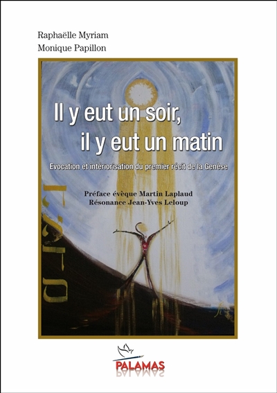 Il y eut un soir, il y eut un matin: évocation et intériorisation du premier récit de la Genèse. Année 2020 de l'ère chrétienne