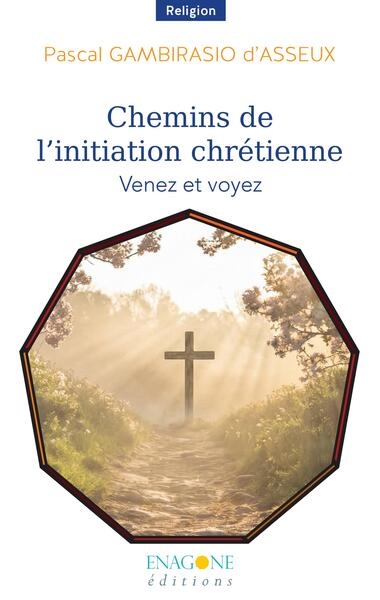 Chemins de l'initiation chrétienne: venez et voyez