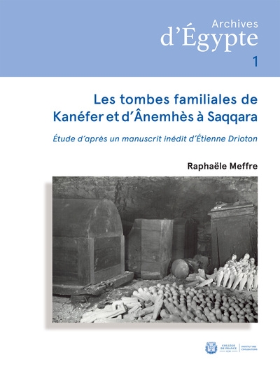 Les tombes familiales de Kanéfer et d'Anemhès à Saqqara: étude d'après un manuscrit inédit d'Etienne Drioton