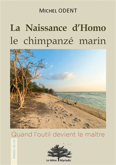 La naissance d'Homo, le chimpanzé marin: quand l'outil devient le maître