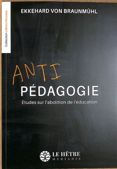 Antipédagogie: études sur l'abolition de l'éducation