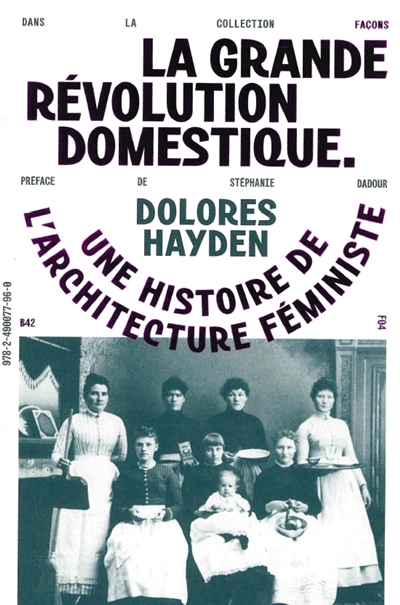 La grande révolution domestique: une histoire de l'architecture féministe