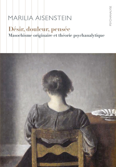 Désir, douleur, pensée: masochisme originaire et théorie psychanalytique