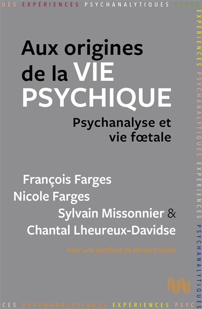 Aux origines de la vie psychique: psychanalyse et vie foetale