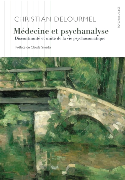 Médecine et psychanalyse: discontinuité et unité de la vie psychosomatique
