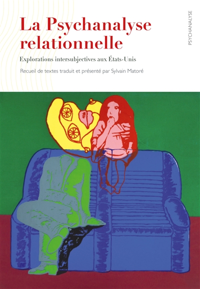 La psychanalyse relationnelle: explorations intersubjectives aux Etats-Unis