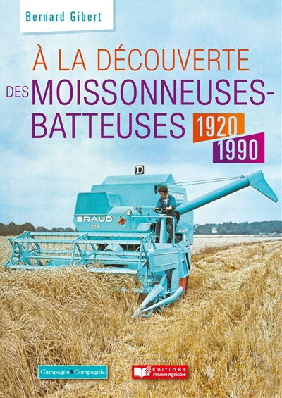 A la découverte des moissonneuses-batteuses: 1920-1990