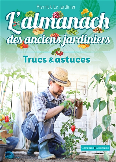 L'almanach des anciens jardiniers, trucs et astuces
