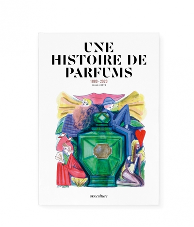 Une histoire de parfums: 1880-2020