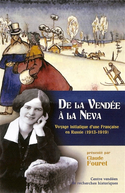 De la Vendée à la Neva: voyage initiatique d'une Française en Russie (1913-1919)