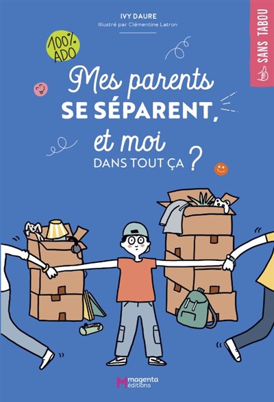 Mes parents se séparent, et moi dans tout ça?: 100 % ado