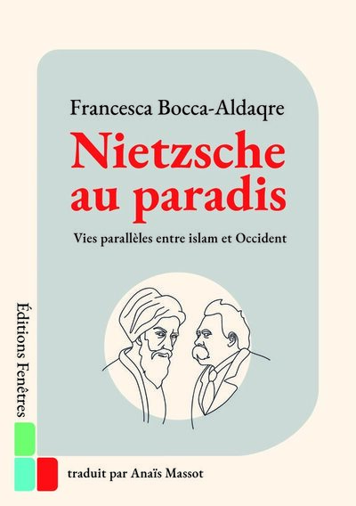 Nietzsche au paradis: vies parallèles entre islam et Occident