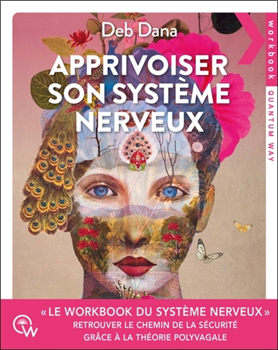 Apprivoiser son système nerveux: exercices pratiques pour soulager l'anxiété, revenir à soi et retrouver le chemin de la sécurité grâce à la théorie polyvagale