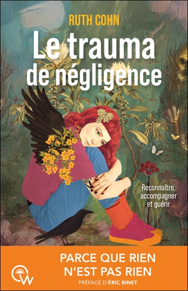 Le trauma de négligence: reconnaître, accompagner et guérir: parce que "rien n'est pas rien"