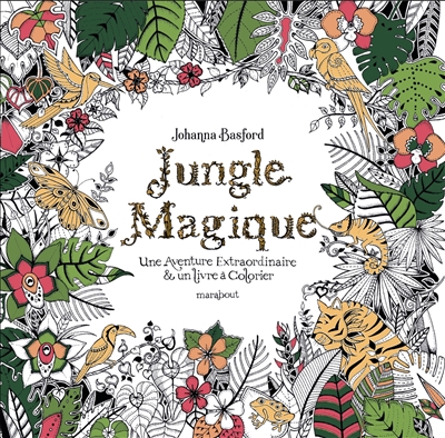 Jungle magique: une aventure extraordinaire & un livre à colorier