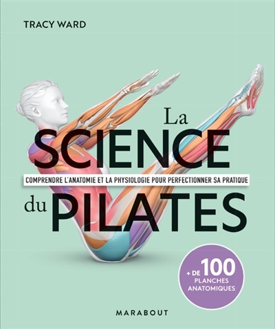 La science du pilates: comprendre l'anatomie et la physiologie pour perfectionner sa pratique