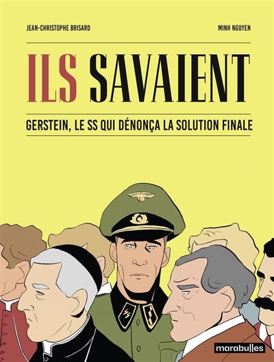 Ils savaient: Gerstein, le SS qui dénonça la solution finale