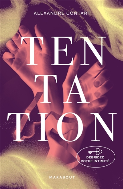 Tentation: lisez, frémissez, testez: débridez votre intimité