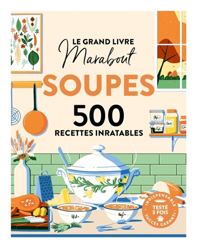 Le grand livre Marabout soupes: 500 recettes inratables